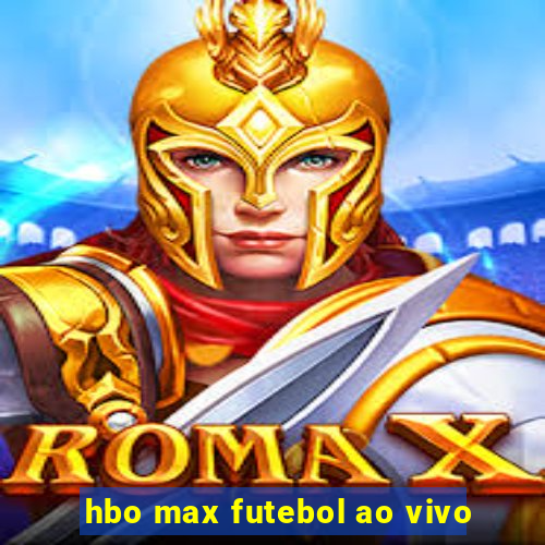 hbo max futebol ao vivo